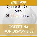 Quartetto Con Forza - Stenhammar Quartet / Various cd musicale di Various Composers