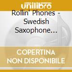 Rollin' Phones - Swedish Saxophone Quartet / Various cd musicale di Rollin` Phones