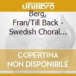 Berg, Fran/Till Back - Swedish Choral And Organ Music cd