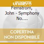 Fernstrom, John - Symphony No. 6/Concertino cd musicale di Fernstrom, John