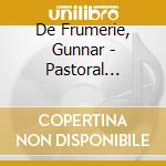 De Frumerie, Gunnar - Pastoral Suite/Piano Trio No. 1 cd musicale di De Frumerie, Gunnar