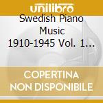 Swedish Piano Music 1910-1945 Vol. 1 / Various cd musicale di Phono Suecia