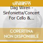 Dag Wiren - Sinfonietta/Concert For Cello & Orchstra cd