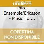 Rilke Ensemble/Eriksson - Music For A While cd
