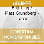 Britt Ling / Mats Grundberg - Lorca cd