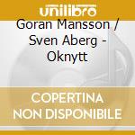 Goran Mansson / Sven Aberg - Oknytt cd