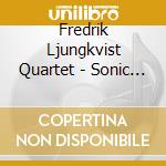 Fredrik Ljungkvist Quartet - Sonic Space cd