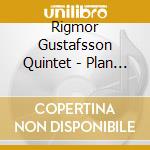 Rigmor Gustafsson Quintet - Plan 46 cd