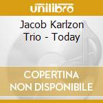Jacob Karlzon Trio - Today cd musicale di Karlzon, Jacob Trio