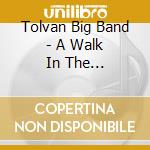Tolvan Big Band - A Walk In The Centerpoint cd musicale di TOLVAN BIG BAND