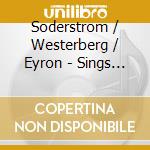 Soderstrom / Westerberg / Eyron - Sings Swedish Songs cd