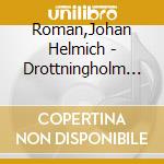 Roman,Johan Helmich - Drottningholm Music cd musicale di Roman,Johan Helmich