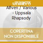 Alfven / Various - Uppsala Rhapsody cd