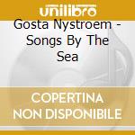 Gosta Nystroem - Songs By The Sea cd musicale di Nystroem,G?Sta