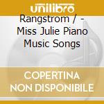 Rangstrom / - Miss Julie Piano Music Songs cd musicale