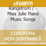 Rangstrom / - Miss Julie Piano Music Songs cd