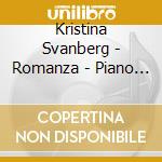 Kristina Svanberg - Romanza - Piano Music cd musicale di Kristina Svanberg