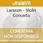 Larsson - Violin Concerto cd