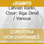 Latvian Radio Choir: Riga Dimd / Various cd