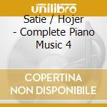 Satie / Hojer - Complete Piano Music 4 cd