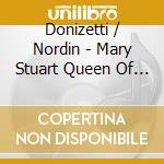 Donizetti / Nordin - Mary Stuart Queen Of Scots cd