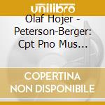 Olaf Hojer - Peterson-Berger: Cpt Pno Mus V cd musicale di Olaf Hojer