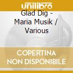 Glad Dig - Maria Musik / Various cd musicale di Fredriks, Adolf Bachkor