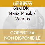 Glad Dig - Maria Musik / Various cd