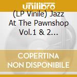 (LP Vinile) Jazz At The Pawnshop Vol.1 & 2 (2 Lp)
