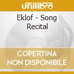 Eklof - Song Recital cd musicale di Eklof