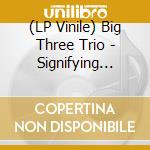 (LP Vinile) Big Three Trio - Signifying Monkey vinile