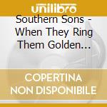 Southern Sons - When They Ring Them Golden Bells cd musicale di Southern Sons