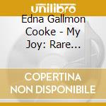 Edna Gallmon Cooke - My Joy: Rare Recordings 1948-1966 cd