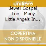 Jewell Gospel Trio - Many Little Angels In The Band cd