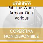 Put The Whole Armour On / Various cd musicale