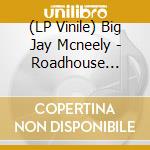 (LP Vinile) Big Jay Mcneely - Roadhouse Boogie L.A. & Chicago vinile