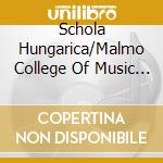 Schola Hungarica/Malmo College Of Music - The Historia Of St. Erik cd