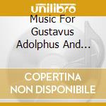 Music For Gustavus Adolphus And Queen Christina / Various cd