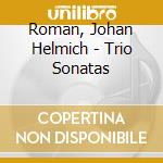 Roman, Johan Helmich - Trio Sonatas cd musicale di Roman, Johan Helmich