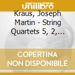 Kraus, Joseph Martin - String Quartets 5, 2, 4 And 6 cd