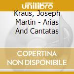 Kraus, Joseph Martin - Arias And Cantatas cd