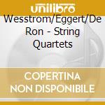 Wesstrom/Eggert/De Ron - String Quartets cd