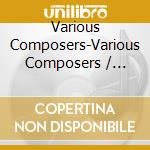 Various Composers-Various Composers / Various cd musicale di Various Composers