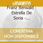 Franz Berwald - Estrella De Soria - Highlights cd