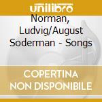 Norman, Ludvig/August Soderman - Songs cd musicale di Norman, Ludvig/August Soderman