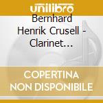 Bernhard Henrik Crusell - Clarinet Concerto/Concertante cd