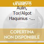 Aulin, Tor/Algot Haquinius - Violin Sonata/String Quartet No. 1 cd musicale di Aulin, Tor/Algot Haquinius