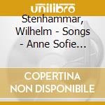 Stenhammar, Wilhelm - Songs - Anne Sofie Von Otter cd musicale di Stenhammar, Wilhelm