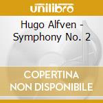 Hugo Alfven - Symphony No. 2 cd musicale di Alfven, Hugo