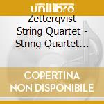 Zetterqvist String Quartet - String Quartet No. 6 & 3 cd